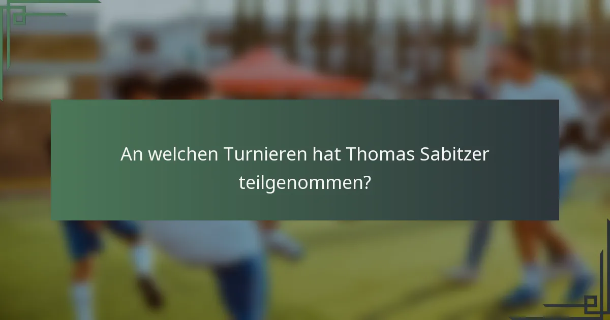 An welchen Turnieren hat Thomas Sabitzer teilgenommen?