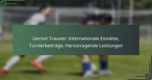 Gernot Trauner: Internationale Einsätze, Turnierbeiträge, Hervorragende Leistungen