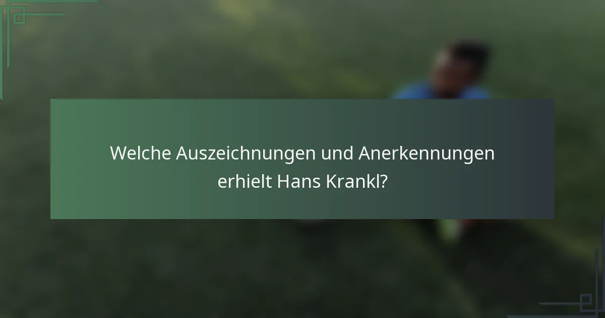 Welche Auszeichnungen und Anerkennungen erhielt Hans Krankl?