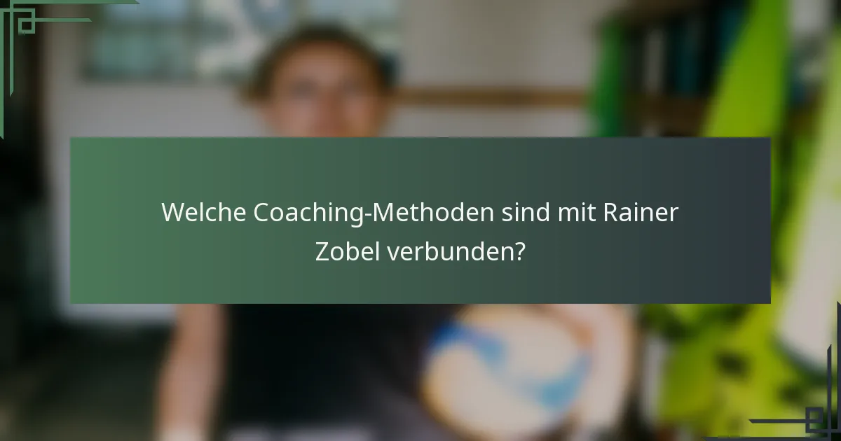 Welche Coaching-Methoden sind mit Rainer Zobel verbunden?