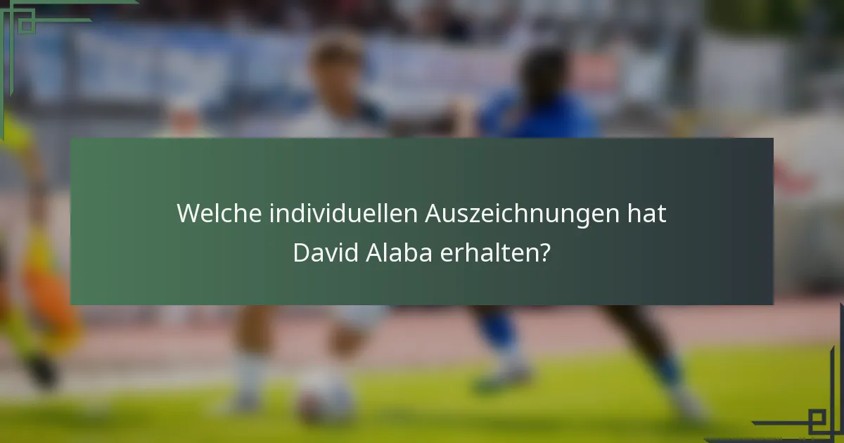 Welche individuellen Auszeichnungen hat David Alaba erhalten?