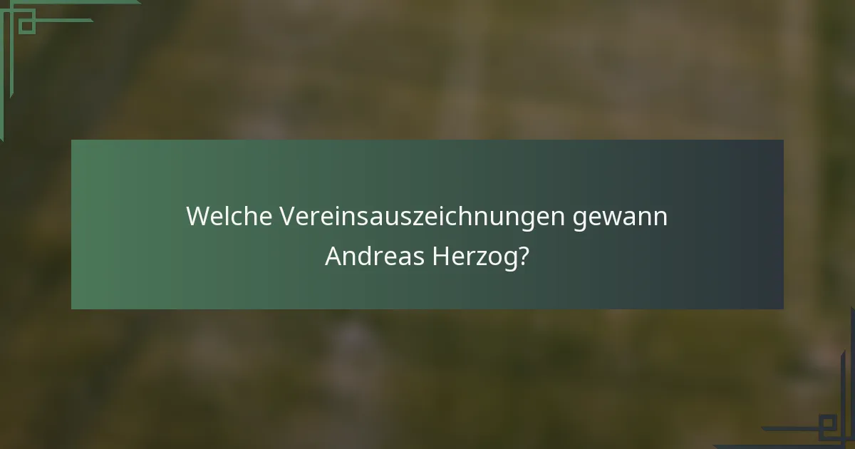 Welche Vereinsauszeichnungen gewann Andreas Herzog?