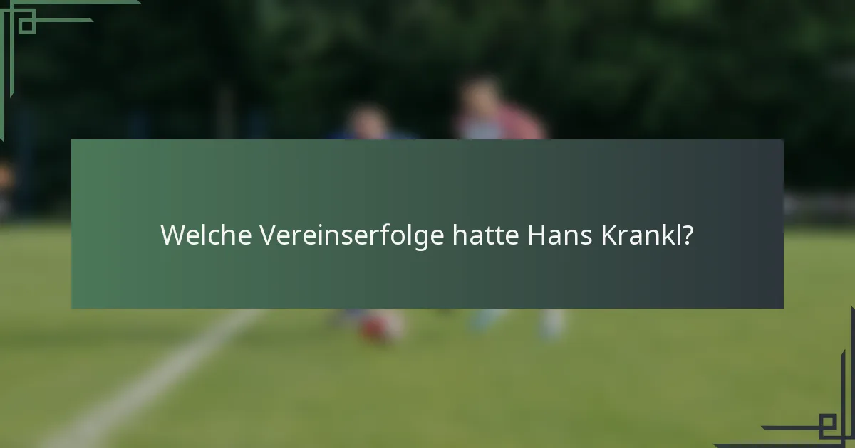 Welche Vereinserfolge hatte Hans Krankl?