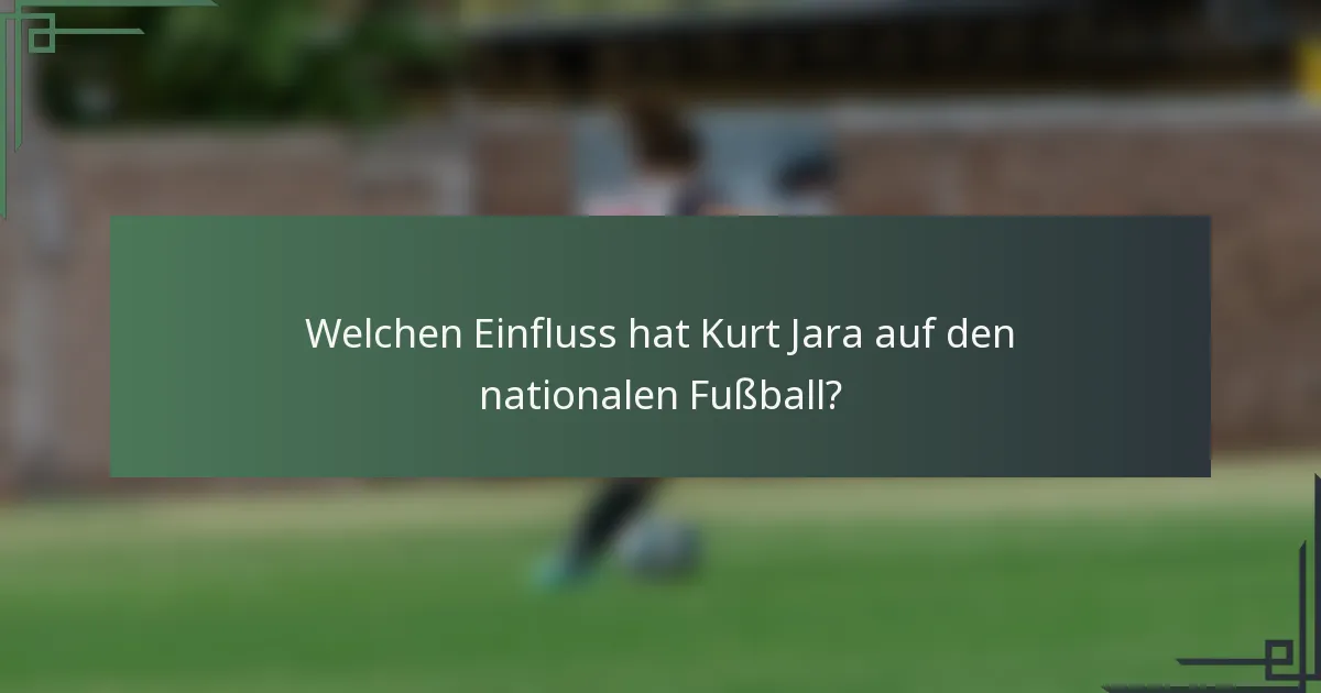 Welchen Einfluss hat Kurt Jara auf den nationalen Fußball?