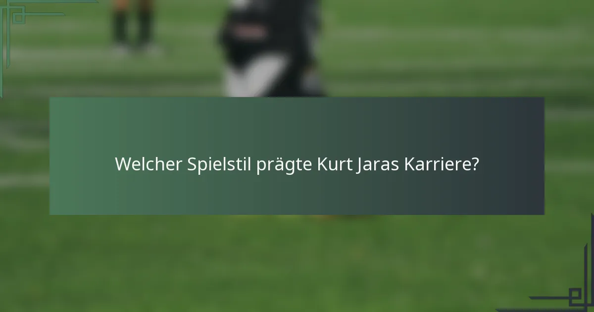 Welcher Spielstil prägte Kurt Jaras Karriere?