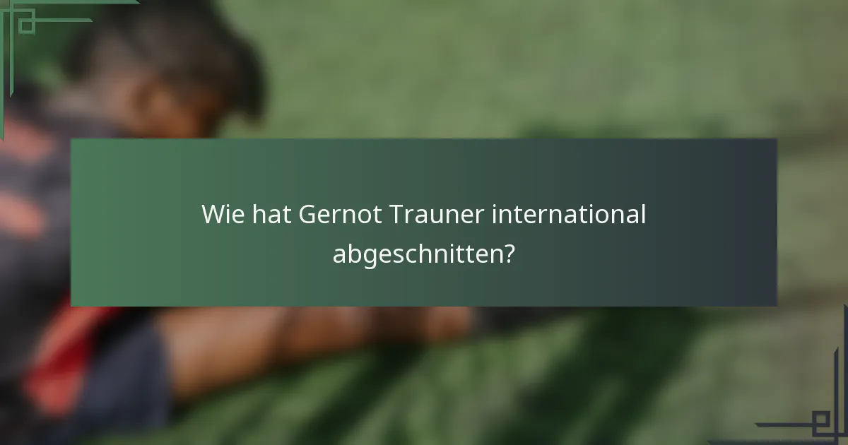 Wie hat Gernot Trauner international abgeschnitten?