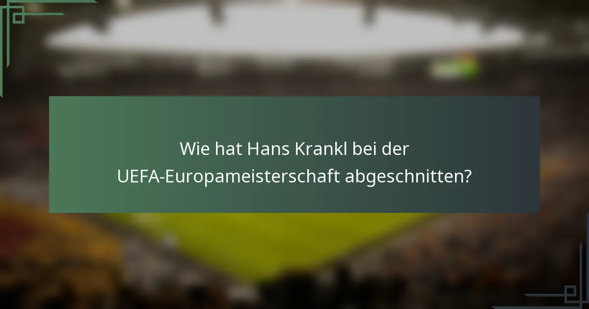 Wie hat Hans Krankl bei der UEFA-Europameisterschaft abgeschnitten?