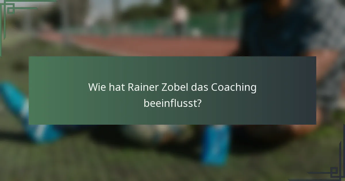Wie hat Rainer Zobel das Coaching beeinflusst?